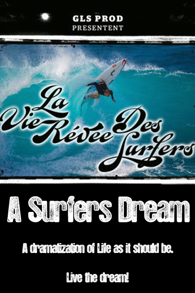 A Surfers Dream / La Vie Revee des Surfers